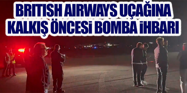 British Airways uçağına bomba ihbarı