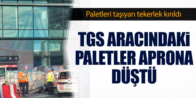 TGS aracında kaza; Paletleri taşıyan tekerlek kırıldı!