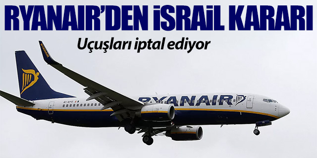 Ryanair İsrail uçuşlarını iptal ediyor