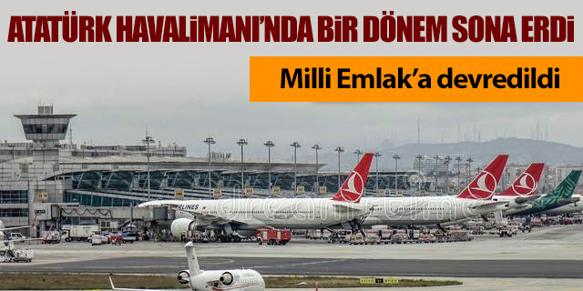 Atatürk Havalimanı Milli Emlak'a devredildi