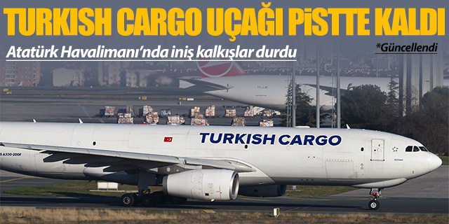 Turkish Cargo uçağı pistte kaldı