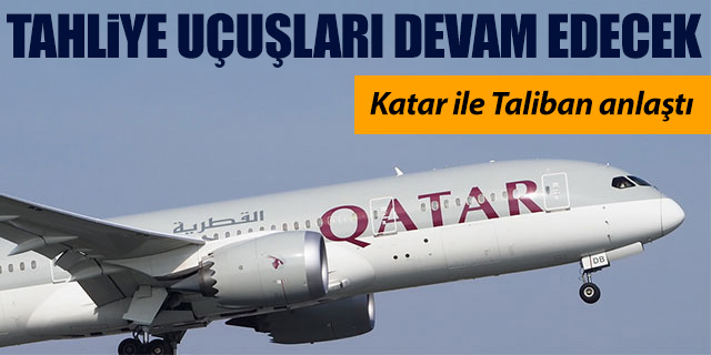 Katar ile Taliban tahliye uçuşları konusunda anlaştı