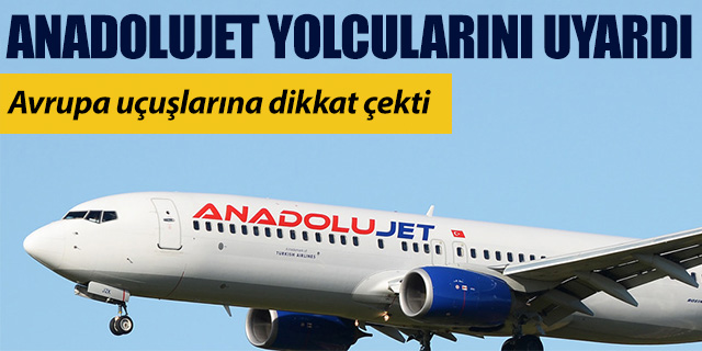 Anadolujet'ten yolcularına Avrupa uyarısı