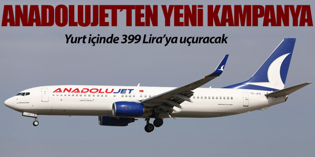 Anadolujet'ten yurt içi kampanyası; 399 Liraya uçuracak