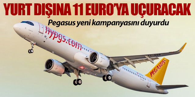Pegasus yurt dışına 11 Euro'ya uçuracağı yeni kampanyasını duyurdu