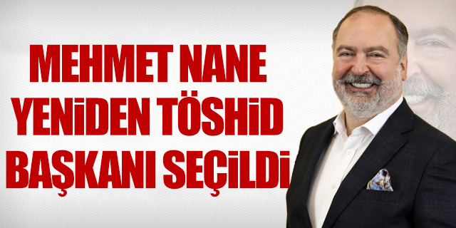 Mehmet Nane yeniden TÖSHİD Başkanı seçildi