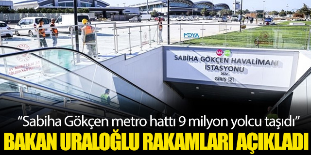 Bakan Uraloğlu; 'Sabiha Gökçen metro hattı 9 Milyon yolcu taşıdı'