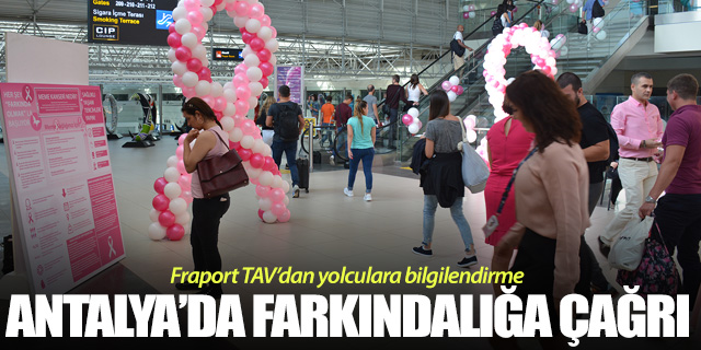 Antalya Havalimanı’nda farkındalık çağrısı