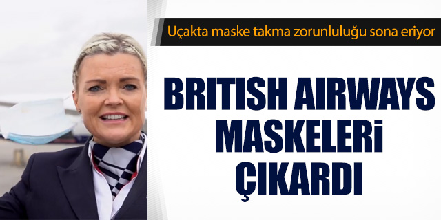 British Airways uçakta maske zorunluluğunu kaldırdı