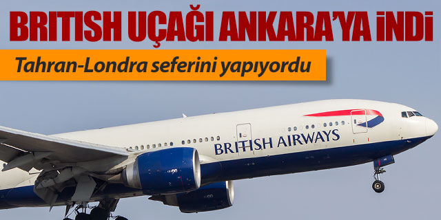 British Airways'in Londra uçağı Ankara'ya indi