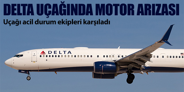 Delta uçağında motor arızası; Acil durum ekipleri karşıladı
