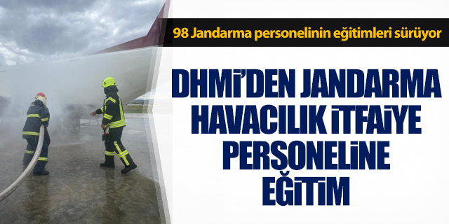 DHMİ'den Jandarma Havacılık İtfaiye personeline eğitim