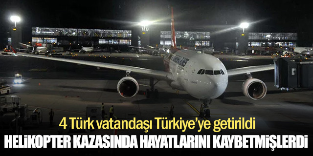 Kazada hayatını kaybeden Türkler ülkeye getirildi