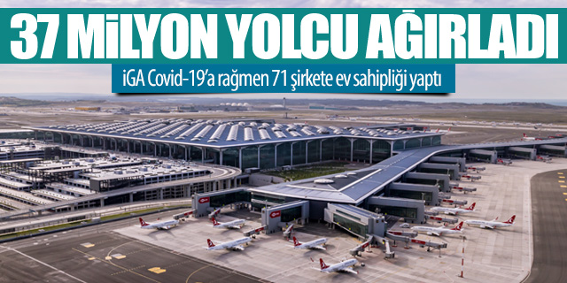 İstanbul Havalimanı 2021'de 37 Milyon Yolcu Ağırladı