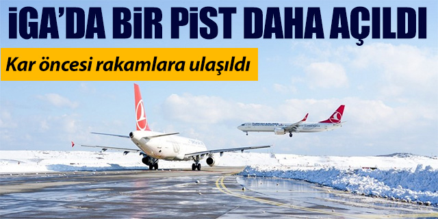 İstanbul Havalimanı'nda bir pist daha açıldı