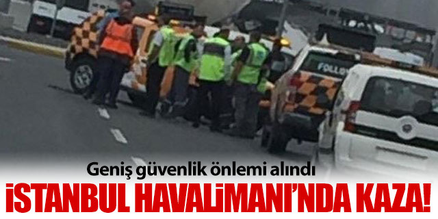 İstanbul Havalimanı'nda kaza!