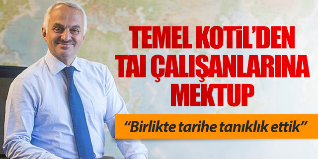 TUSAŞ Genel Müdürü Temel Kotil: "Birlikte tarihe tanıklık ettik"
