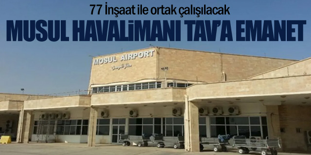 Musul Havalimanı TAV'a Emanet