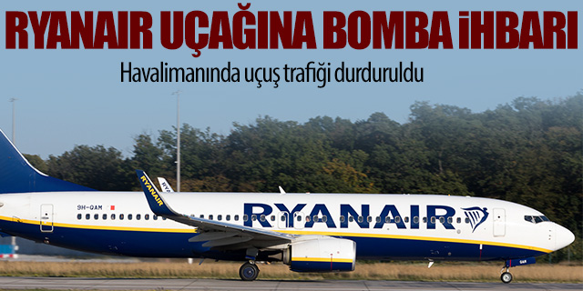 Ryanair uçağına bomba ihbarı