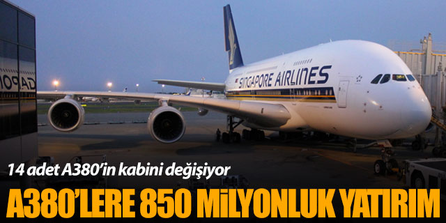 Singapur Havayolları'ndan A380 filosuna 850 milyon dolarlık yatırım