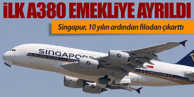 İlk A380 uçağı emekliye ayrıldı