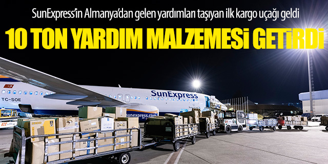 Sunexpress'in Almanya'dan yardım getiren uçağı Antalya'ya geldi