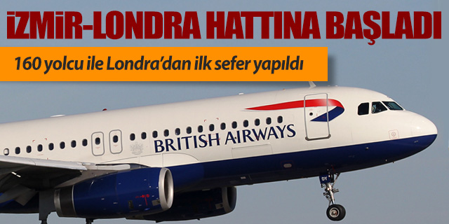 British Airways İzmir-Londra uçuşlarına başladı