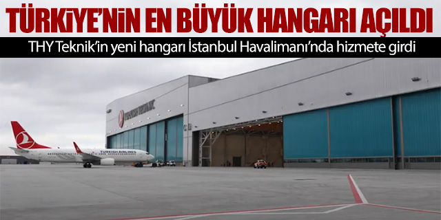 Türkiye'nin en büyük hangarı açıldı