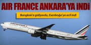 AIR FRANCE'IN BANGKOK UÇAĞI ANKARA'YA İNDİ