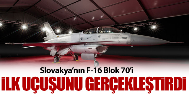 Slovakya’nın F-16 Blok 70’inden ilk uçuş