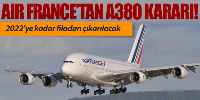 Air France A380'leri filodan çıkarıyor