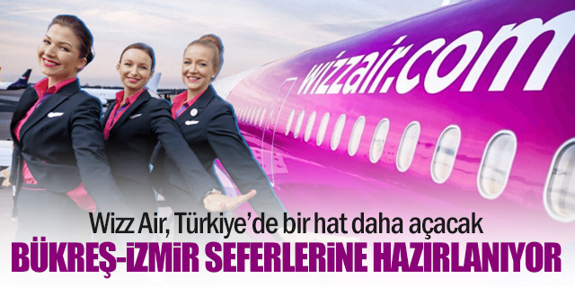 Wizz Air Bükreş-İzmir seferlerine hazırlanıyor